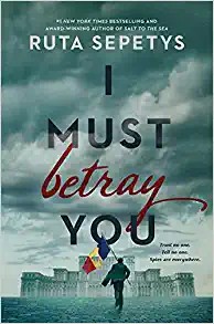 Cover of I Must Betray You by Ruta Sepetys.